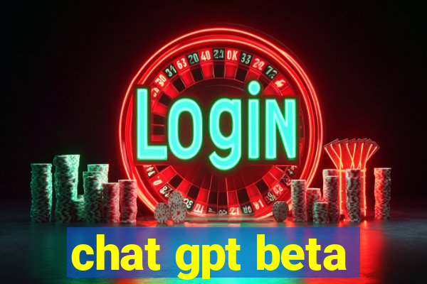 chat gpt beta